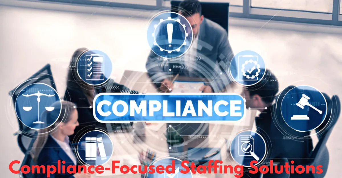 Compliance-Focused Staffing Solutions
