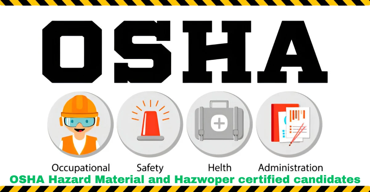 OSHA Hazard Material and Hazwoper certified candidates