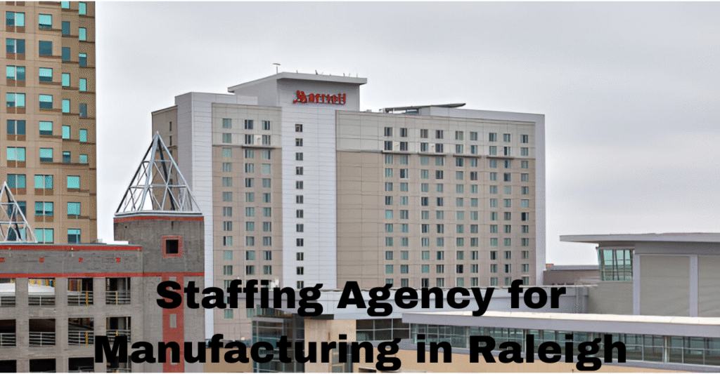 Staffing Agency for Manufacturing in Raleigh